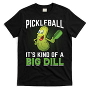 Pickleball It's Kind Of Big Dill T-Shirt