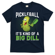 Pickleball It's Kind Of Big Dill T-Shirt