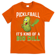 Pickleball It's Kind Of Big Dill T-Shirt