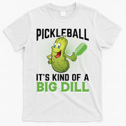 Pickleball It's Kind Of Big Dill T-Shirt