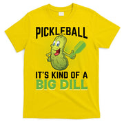 Pickleball It's Kind Of Big Dill T-Shirt