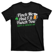 Pinch Me And I'll Punch You St Patrick's Day T-Shirt