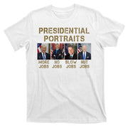 Presidential Portraits Trump More Jobs Funny Political T-Shirt