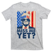 Pro Trump Miss Me Yet! T-Shirt