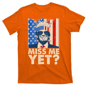 Pro Trump Miss Me Yet! T-Shirt