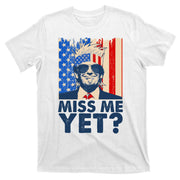 Pro Trump Miss Me Yet! T-Shirt