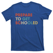 Prepare to Get Schooled Funny Back to School Teacher T-Shirt