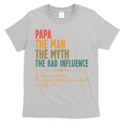 Papa The Man The Myth The Bad Influence Fathers Day T-Shirt