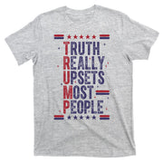 Pro Trump Truth Really Upsets Most People T-Shirt