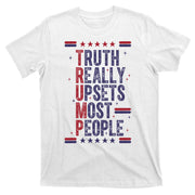 Pro Trump Truth Really Upsets Most People T-Shirt
