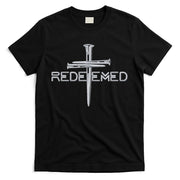 Redeemed 3 Nails Cross By Jesus Christ Christian Faith Embroidered Embroidered T-Shirt