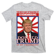 Remembering Donald Trump Is My President T-Shirt