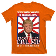 Remembering Donald Trump Is My President T-Shirt