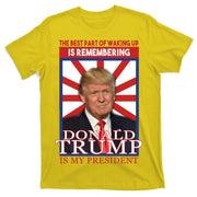 Remembering Donald Trump Is My President T-Shirt