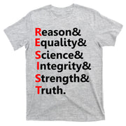 Resist Reason, Equality, Science, Integrity, Strength & Truth. Resistance T-Shirt