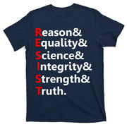 Resist Reason, Equality, Science, Integrity, Strength & Truth. Resistance T-Shirt