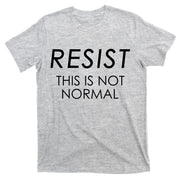 Resist This is Not Normal Anti Trump T-Shirt