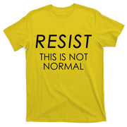 Resist This is Not Normal Anti Trump T-Shirt