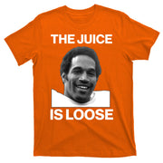 Rip Oj Simpson The Juice Is Loose T-Shirt