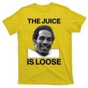 Rip Oj Simpson The Juice Is Loose T-Shirt