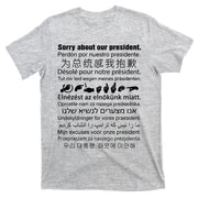 Sorry About Our President T-Shirt
