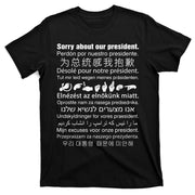 Sorry About Our President T-Shirt