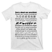 Sorry About Our President T-Shirt