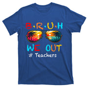 Summer Break Cute End Of School Year Bruh We Out Teachers Gift T-Shirt