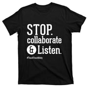 Stop Collaborate And Listen Teacher Back To School Gift T-Shirt