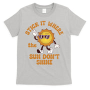 Stick It Where The Sun Dont Shine T-Shirt
