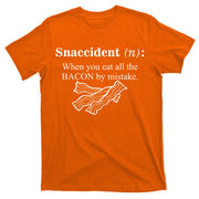 Snaccident Definition When You Eat All The Bacon T-Shirt