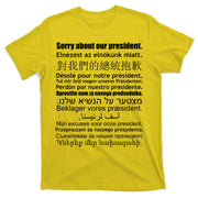 Sorry About Our President Anti-Trump Multiple Language T-Shirt