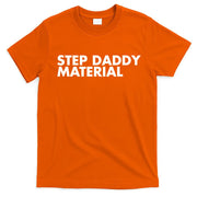 Step Daddy Material T-Shirt