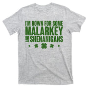 St Patrick's Day I'm Down For Some Malarkey And Shenanigans T-Shirt
