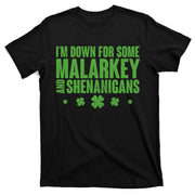 St Patrick's Day I'm Down For Some Malarkey And Shenanigans T-Shirt