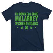 St Patrick's Day I'm Down For Some Malarkey And Shenanigans T-Shirt