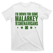 St Patrick's Day I'm Down For Some Malarkey And Shenanigans T-Shirt