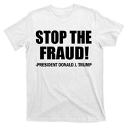 Stop The Fraud Donald J Trump T-Shirt