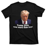 Trump 2024 Now More Than Ever Mugshot Political T-Shirt