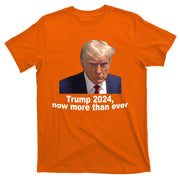 Trump 2024 Now More Than Ever Mugshot Political T-Shirt