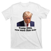 Trump 2024 Now More Than Ever Mugshot Political T-Shirt