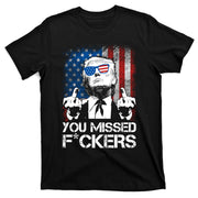 Trump 2024 You Missed Fuckers You Best Not Miss T-Shirt