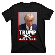 Trump 2024 Years In Prison Mugshot Election T-Shirt