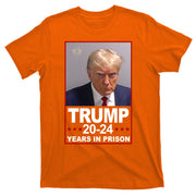 Trump 2024 Years In Prison Mugshot Election T-Shirt