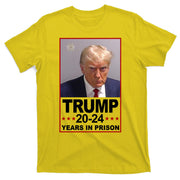 Trump 2024 Years In Prison Mugshot Election T-Shirt