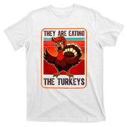 They Are Eating The Turkeys Funny Donald Trump Thanksgiving T-Shirt