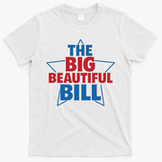 The Big Beautiful Bill T-Shirt