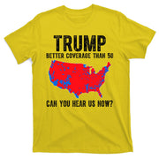 Trump Better Coverage Than 5g Can You Hear Us Know Funny Election Map T-Shirt