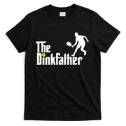 The Dink Father Pickleball Dad Funny Pickleball T-Shirt