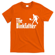 The Dink Father Pickleball Dad Funny Pickleball T-Shirt
